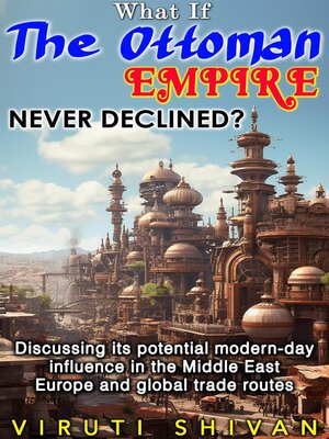 cover image of What If the Ottoman Empire Never Declined?